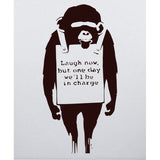 Laugh Now But One Day We Will Be In Charge - Bankys